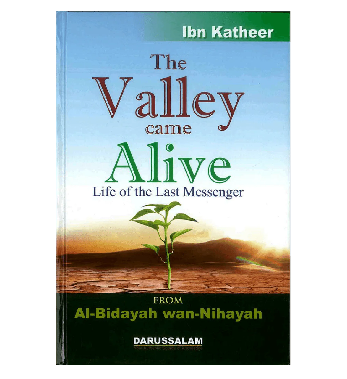 The Valley Came Alive - Life Of The Last Messenger (Al Bidaya Wan Nihaya)